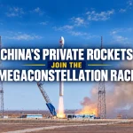 China’s Private Rocket Sector Breaks Into the Satellite Internet Constellation Launch Market